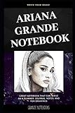 Ariana Grande Notebook Great Notebook For School Or As A Diary Lined With More Than 100 Pages Notebook That Can Serve As A Planner Journal Notes And For Drawings Ariana Grande Notebooks