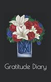 Gratitude Diary Guided Positive Journal To Develop An Attitude Of Thankfulness And Inner Peace A Daily Reflection Appreciate The Good Things In Your Life To Become Happier And More Fulfilled