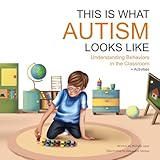 This Is What Autism Looks Like Understanding Behaviors In The Classroom Warrior Moms