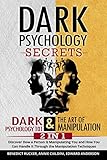 Dark Psychology Secrets Dark Psychology 101 The Art Of Manipulation 2 In 1 Discover How A Person Is Manipulating You And How You Can Handle It Through The Persuasion Techniques