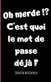 Oh Merde Cest Quoi Le Mot De Passe Dj Carnet De Mots De Passe 90 Pages 4 Saisies Par Page 12x20cm Humour Bookstore
