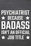 Psychiatrist Because Badass Isnt An Official Job Title Psychiatrist Dot Grid Notebook Planner Or Journal Size 6 X 9 110 Dotted Pages Office Gift Idea For Christmas Or Birthday