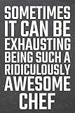 Sometimes It Can Be Exhausting Being Such A Ridiculously Awesome Chef Chef Dot Grid Notebook Planner Or Journal 110 Dotted Pages Office Chef Gift Idea For Christmas Or Birthday