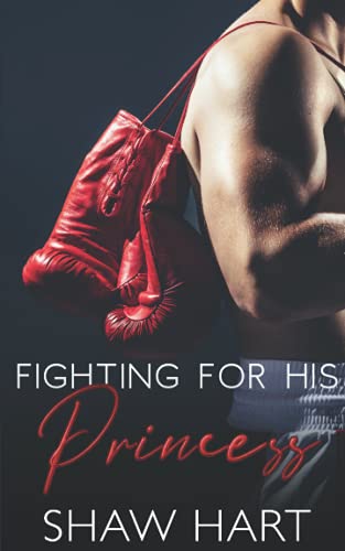 Fighting for His Princess (By: Shaw Hart) cover