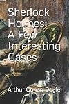 Sherlock Holmes: A Few Interesting Cases (Official Edition)