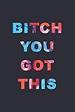 Bitch You Got This 2020 Weekly Monthly Planner With Agenda Appointments Calendar Schedule To Do List Water Intake Notes Gratitude 6x9 Small Gag Gift For Coworkers Friends Family