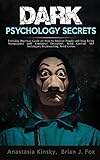 Dark Psychology Secrets Everyday Practical Guide On How To Defend Yourself From Covert Mind Manipulation Emotional Deception Influence People Hypnosis Mind Control Nlp Techniques Brainwashing