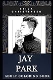 Jay Park Adult Coloring Book Legendary Hip Hop Star And Famous Korean Rapper Inspired Coloring Book For Adults Jay Park Books
