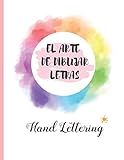 El Arte De Dibujar Letras Cuaderno De Hojas Punteadas Para La Practica Del Hand Lettering Reljate Y Crea Tu Propia Caligrafa Jvenes Y Adultos Regalo Creativo Y Original