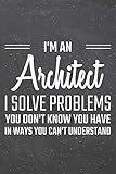 Im An Architect I Solve Problems You Dont Know You Have Architect Dot Grid Notebook Planner Or Journal 110 Dotted Pages Office Equipment Architect Gift Idea For Christmas Or Birthday