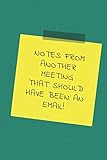 Notes From Another Meeting That Should Have Been An Email I Survived Another Meeting Funny Notebook For Coworkers Perfect Gift Idea For Birthday Christmas Team Building