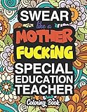 Swear Like A Mother Fucking Special Education Teacher Special Education Coloring Books For Adults