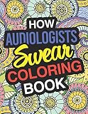 How Audiologists Swear Coloring Book Audiologist Coloring Book