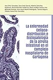 La Enfermedad Celiaca Distribucin E Histopatologa De La Atrofia Intestinal En El Complejo Hospitalario De Cartagena
