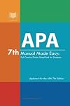 APA 7th Manual Made Easy: Full Concise Guide Simplified for Students: Updated for the APA 7th Edition (Student Citation Styles)