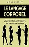 Le Langage Corporel Comment Interprter Le Langage Corporel Dautres Personnes Afin De Pouvoir Tout De Suite Les Analyser Et Les Comprendre