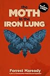 The Moth in the Iron Lung: A Biography of Polio