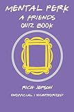 Mental Perk A Friends Quiz Book