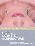 Facial Cosmetic Acupuncture The Practical Guide For An Acupuncturist