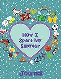 How I Spent My Summer Journal Heart Reduce The Chance Of Summer Burnout With Creative Writing This Selfreflective Writing Tool Will Give Your Young Writer A Voice Use As Notebook And Sketchbook