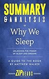 Summary Analysis Of Why We Sleep Unlocking The Power Of Sleep And Dreams A Guide To The Book By Matthew Walker