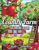 Country Farm Coloring Book An Adult Coloring Book With Charming Country Life Playful Animals Beautiful Flowers And Nature Scenes For Relaxation