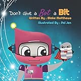 Dont Give A Bot A Bit A Computer Science Adventure With Miss Itty Bitty Bot And Superbyte The Adventures Of Miss Itty Bitty Bot And Superbyte