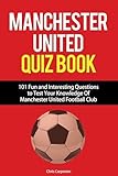 Manchester United Quiz Book 101 Questions About Man Utd