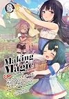 Making Magic: The Sweet Life of a Witch Who Knows an Infinite MP Loophole: Volume 3 (Light Novel)