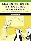 Learn to Code by Solving Problems: A Python Programming Primer