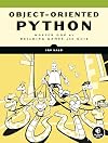 Object-Oriented Python: Master OOP by Building Games and GUIs