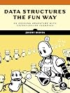 Data Structures the Fun Way: An Amusing Adventure with Coffee-Filled Examples