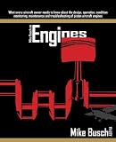 Mike Busch On Engines What Every Aircraft Owner Needs To Know About The Design Operation Condition Monitoring Maintenance And Troubleshooting Of Piston Aircraft Engines