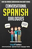 Conversational Spanish Dialogues Over 100 Spanish Conversations And Short Stories Conversational Spanish Dual Language Books