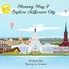 Mommy May I Explore Jefferson City