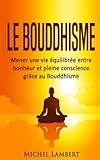 Le Bouddhisme: Mener Une Vie %C3%A9quilibr%C3%A9e Entre Bonheur Et Pleine Conscience Gr%C3%A2ce Au Bouddhisme
