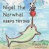 Nigel the Narwhal Keeps Trying