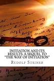 Initiation And Its Results A Sequel To The Way Of Initiation