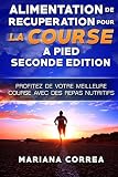 Alimentation De Recuperation Pour La Course A Pied Seconde Edition Profitez De Profitez De Votre Meilleure Course Avec Des Repas Nutritifs