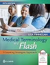 Medical Terminology in a Flash: A Learning Strategies Approach 5th Edition