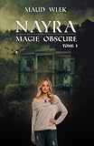 Nayra: Tome 1   Magie Obscure