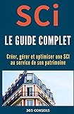 Sci Le Guide Complet Crer Grer Et Optimiser Une Sci Au Service De Son Patrimoine