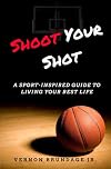 Shoot Your Shot: A Sport-Inspired Guide To Living Your Best Life