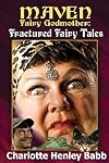 Maven's Fractured Fairy Tales: Bubba and the beast, Mavenstiltskin, Fairy Frogmother (Maven Fairy Godmother)