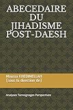 Abecedaire Du Jihadisme Postdaesh Analyses Temoignages Perspectives