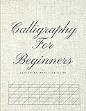 Calligraphy For Beginners Lettering Practice Book Graph Paper Useful For Mastering Modern Copperplate Calligraphy Spencerian Pens Lettering Practice And Script Handwriting Especially For Beginners