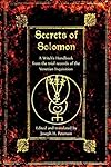 The Secrets of Solomon: A Witch's Handbook from the trial records of the Venetian Inquisition - Joseph H Peterson
