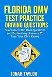 Florida Dmv Test Practice Driving Questions Guaranteed 305 Questions And Explanatory Answers To Pass Your Florida Dmv License Permit Test