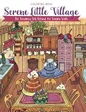Serene Little Village Coloring Book The Wondrous Life Behind The Garden Walls Gifts For Adults Women Kids