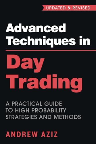 Advanced Techniques in Day Trading: A Practical Guide to High Probability Strategies and Methods: 2